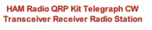 HAM Radio QRP Kit Telegraph CW Transceiver Receiver Radio Station
