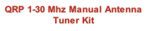 QRP 1-30 Mhz Manual Antenna Tuner Kit
